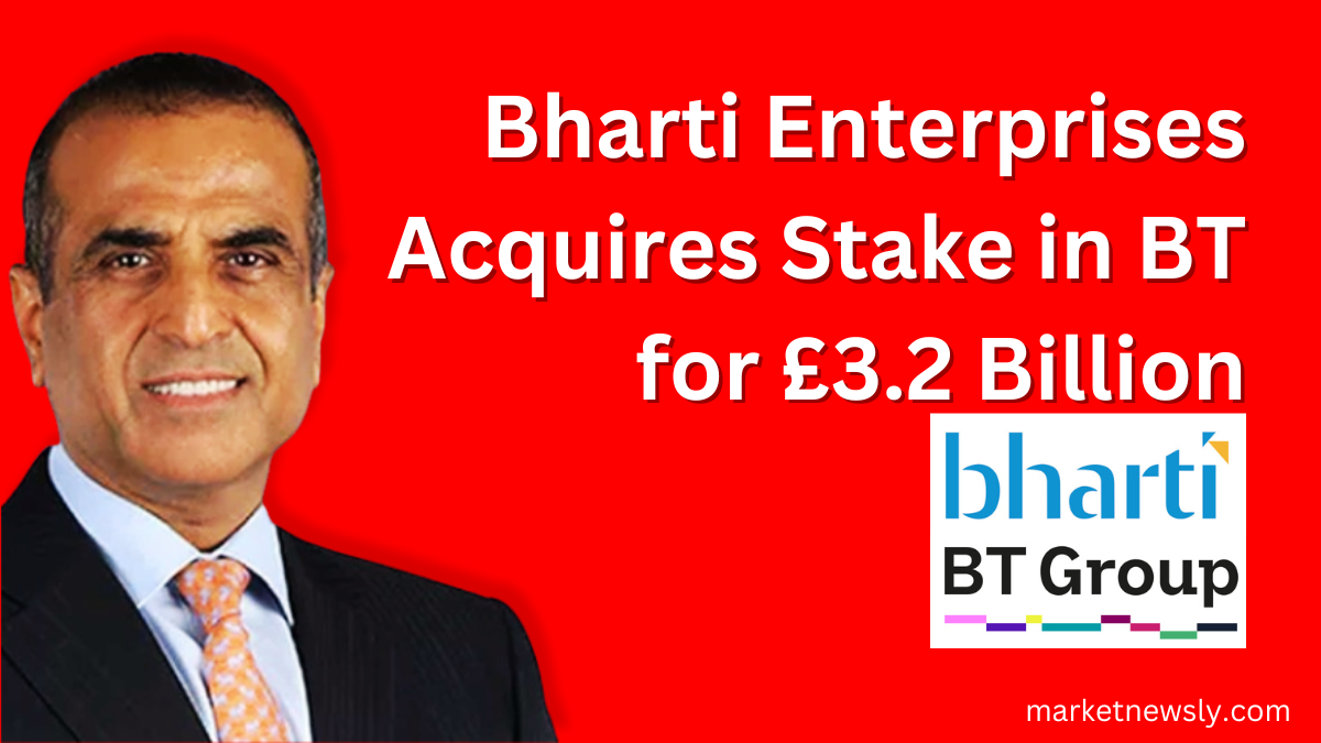 Bharti Enterprises Acquires 24.5% Stake in BT for £3.2 Billion